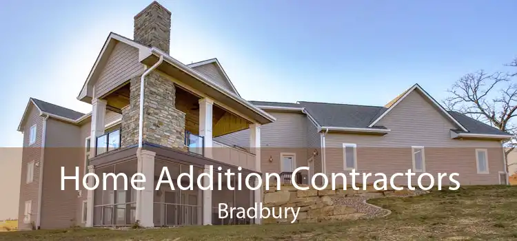 Home Addition Contractors Bradbury